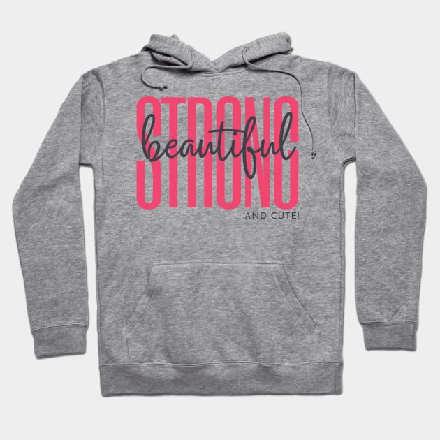 Strong  Beautiful and Cute Hoodie by Goodprints